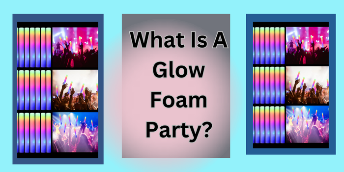 What Is A Glow Foam Party?